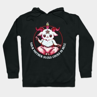 Your Mother Sucks Cocks In Hell Hoodie